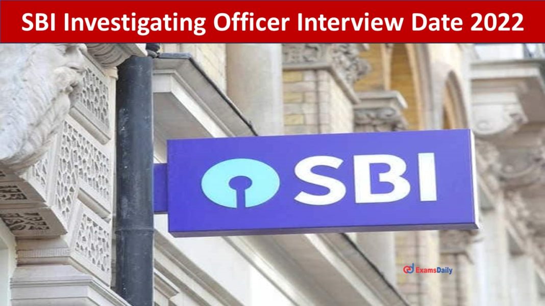 SBI Investigating Officer Interview Date 2022