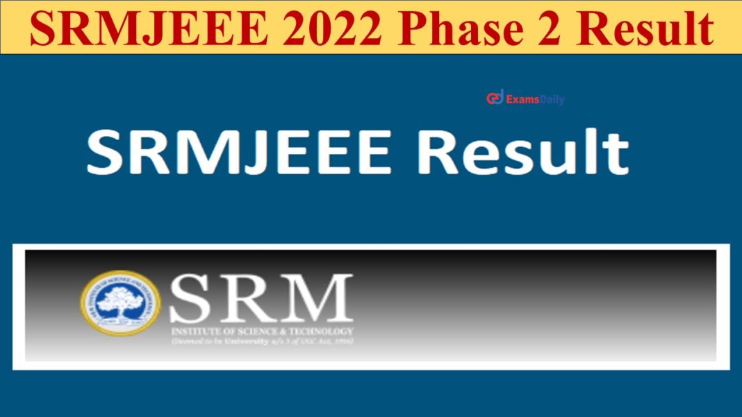 SRMJEEE 2022 Phase 2 Result