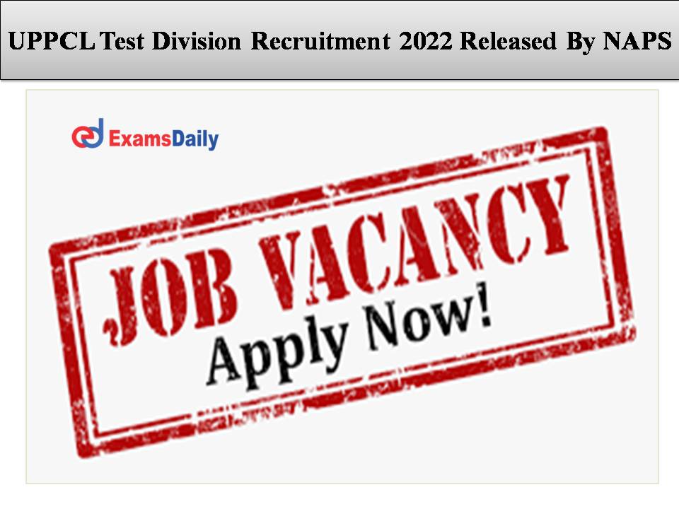 UPPCL Test Division Recruitment 2022 Released By NAPS