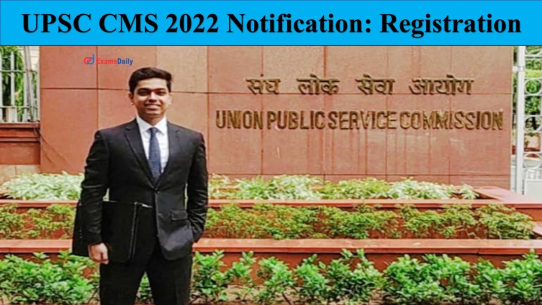 UPSC CMS 2022 Notification Registration