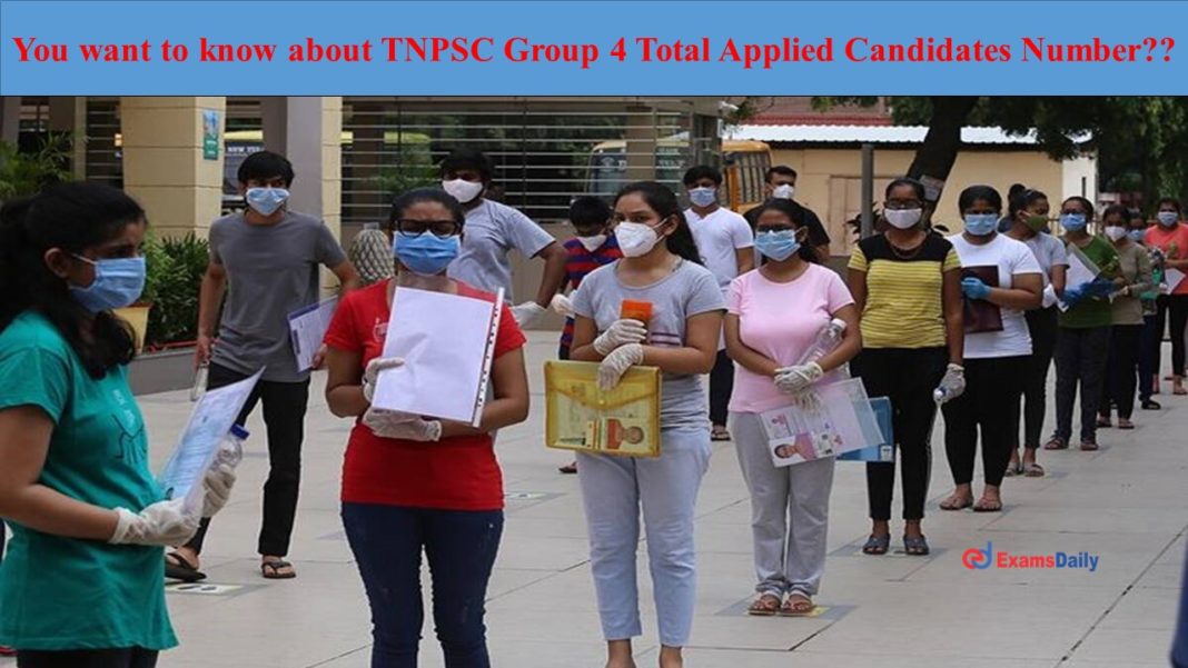 You want to know about TNPSC Group 4 Total Applied Candidates Number