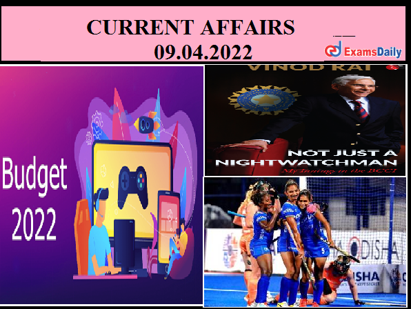 Daily Current Affairs April 9, 2022