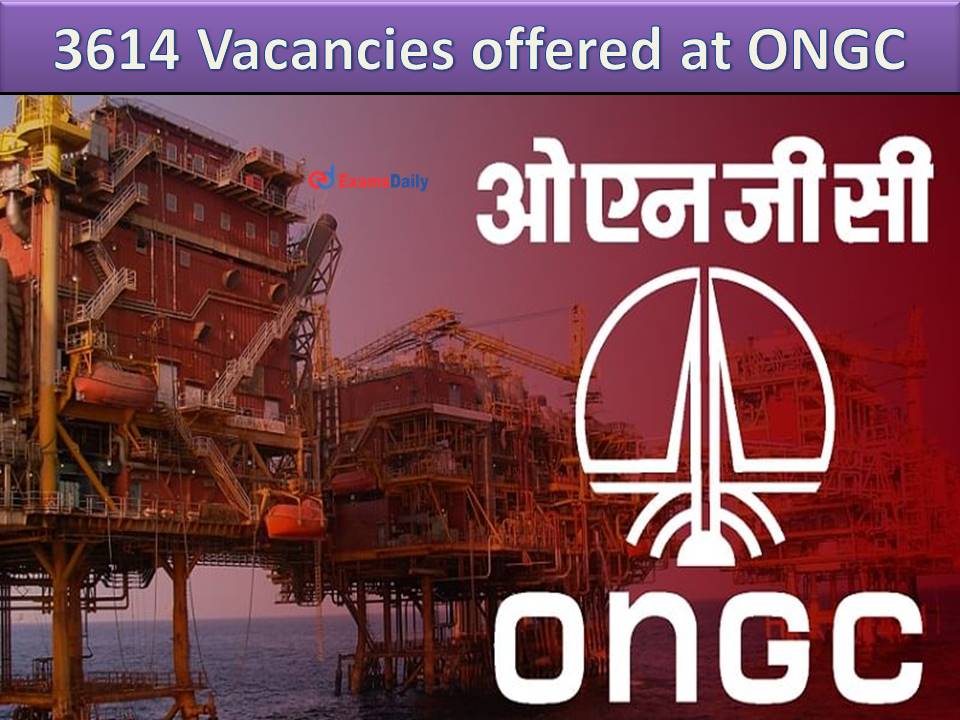 3614 Vacancies offered at ONGC