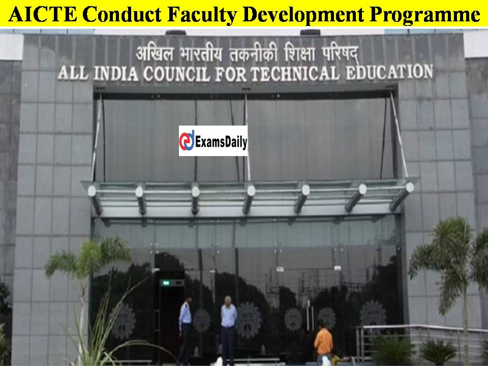 AICTE Conduct Faculty Development Programme-Check Details Here!!
