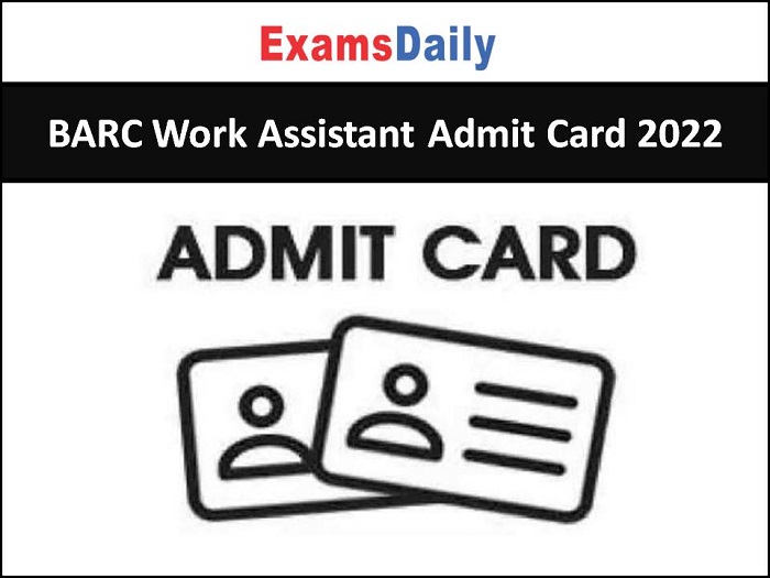 BARC Work Assistant Admit Card 2022