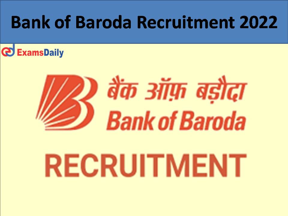 Bank of Baroda Recruitment 2022: Vacancy for Engineering Graduates| Job Application to Close in a Couple of Days – Apply Online Soon!!!