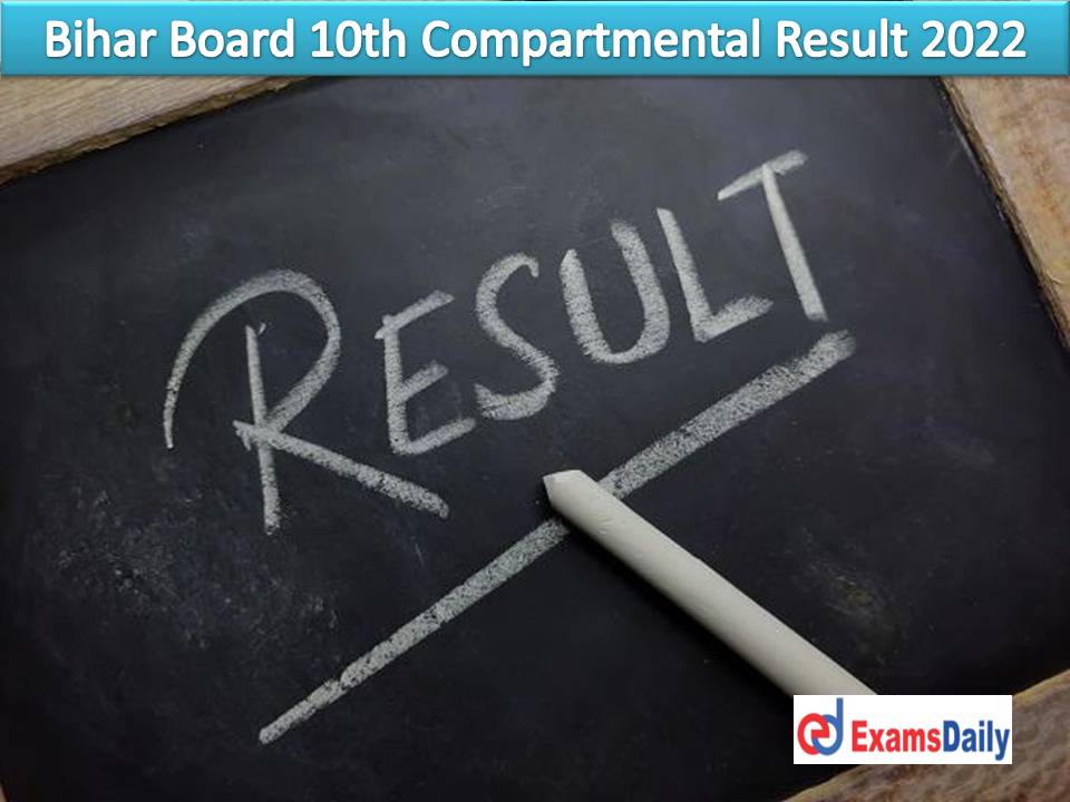 Bihar Board 10th Class Compartment Result 2022 – Download BSEB 10 Marksheet for Matric Compartmental-Cum-Special Exam!!!