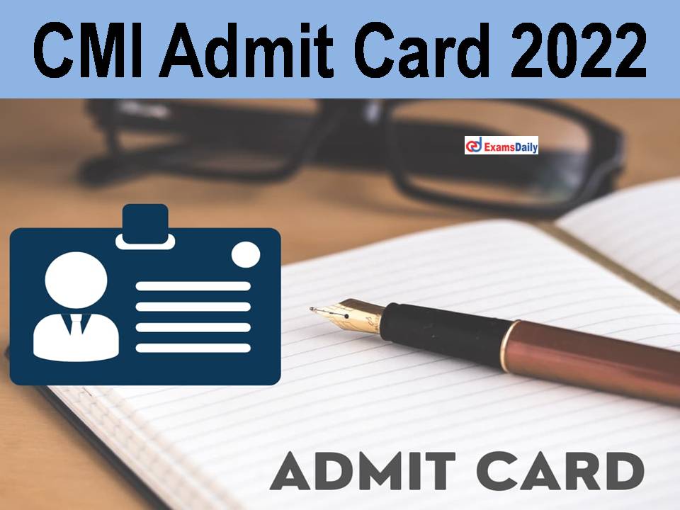 CMI Admit Card 2022