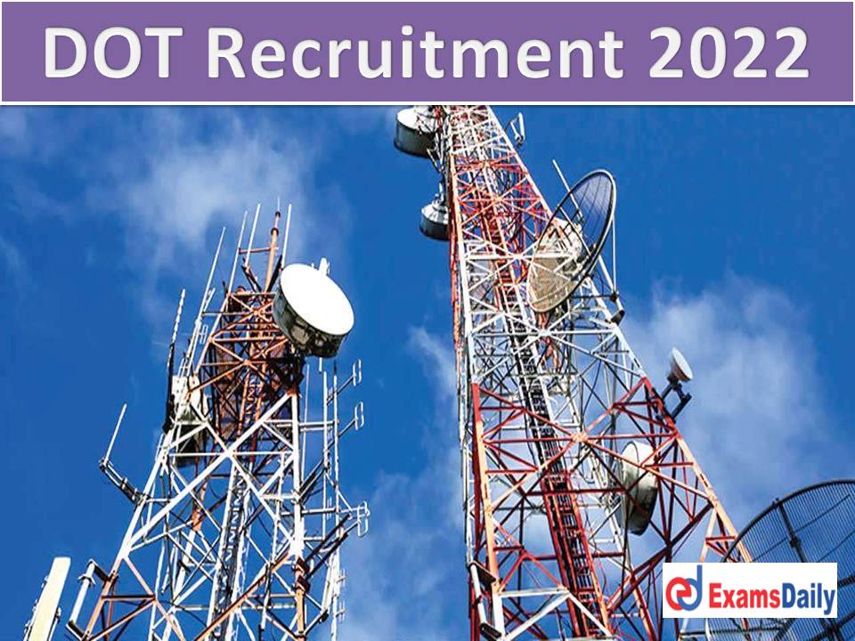 DOT Recruitment 2022 Notification Out – Min Qualification Needed Download Application Form!!!