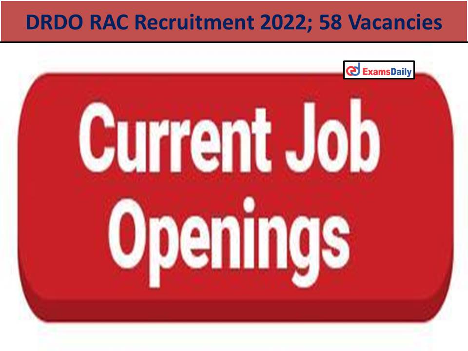 DRDO RAC Recruitment 2022 Out; 58 Vacancies | Engineering Degree is Enough & Salary UptoRs.1, 23,100/-!!