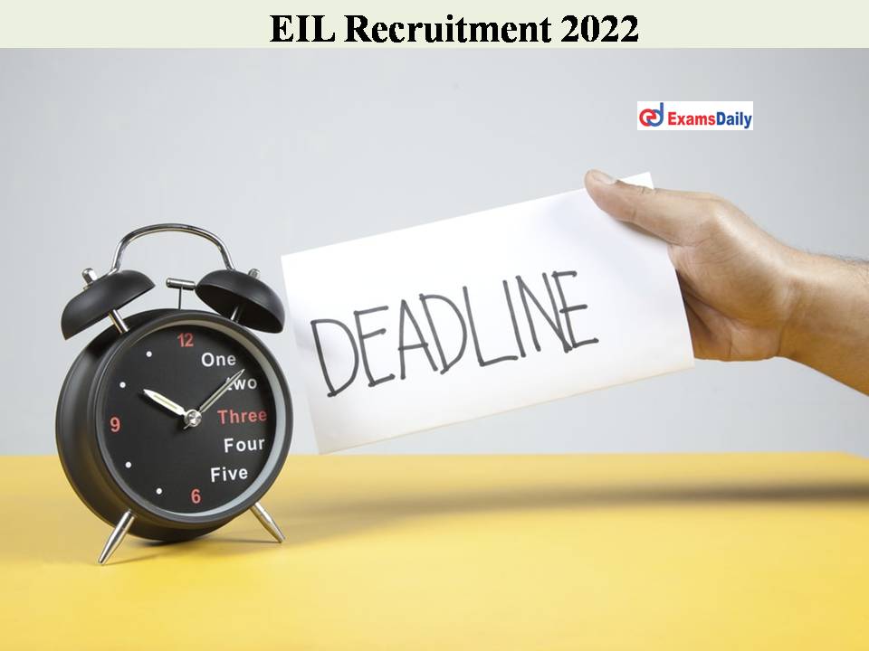 EIL Recruitment 2022 – Last Date will be End Soon | Apply Immediately!!!!