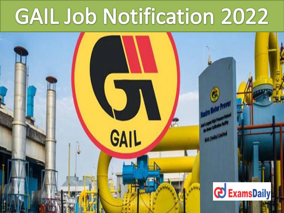 GAIL Job Notification 2022 Out – Per Hour Salary Rs.2, 500 Download Application Form!!!