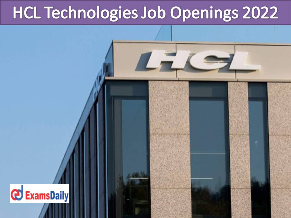 HCL Technologies Job Openings 2022 Available - B Tech Completed Candidates Needed!!!