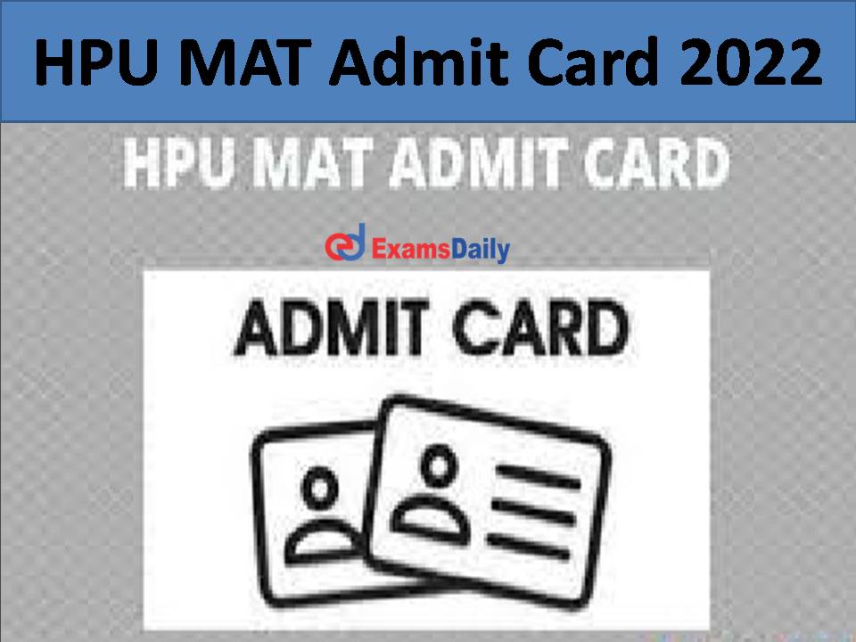 HPU MAT Admit Card 2022 Check And Download HP Management Aptitude Test Exam Date And Hall