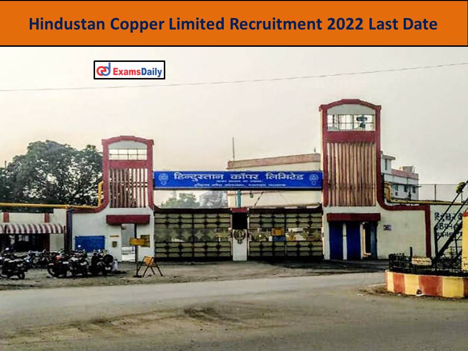 Hindustan Copper Limited Recruitment 2022 Last Date
