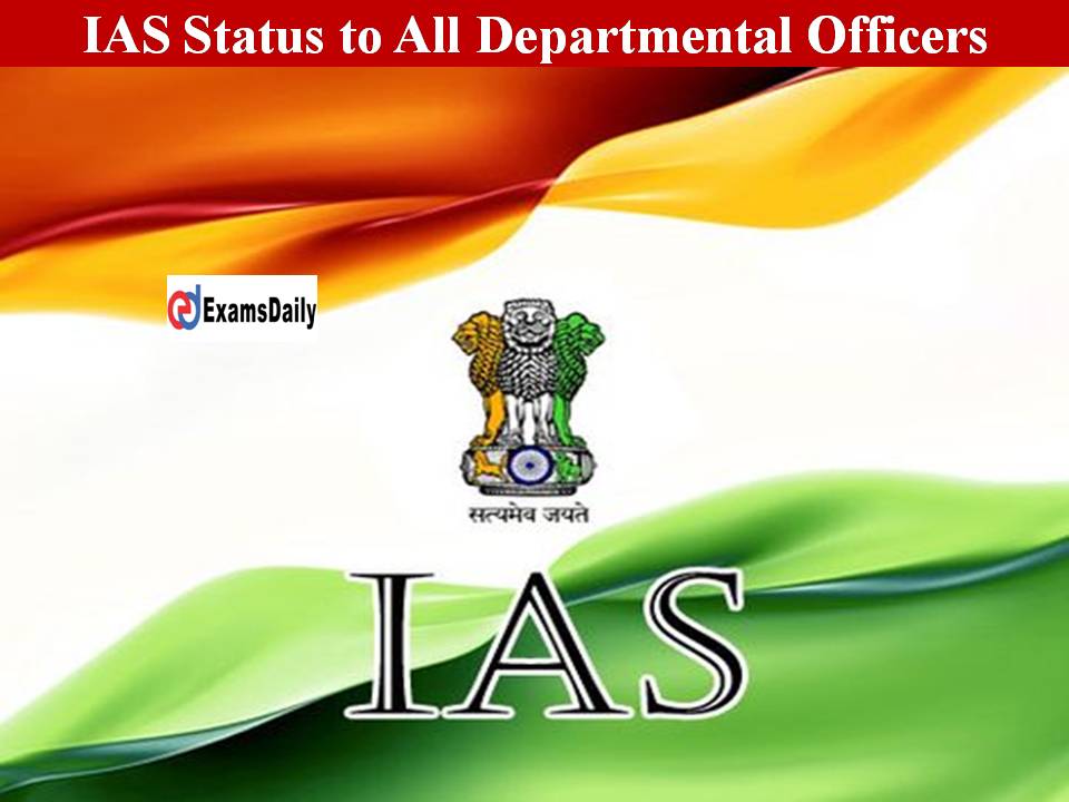 IAS Status to All Departmental Officers!! High Court Advice!!