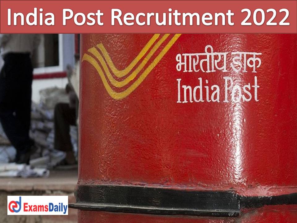 India Post Recruitment 2022 Notification – 10th Passed Candidates Hurry Up | Last Date Soon!!!