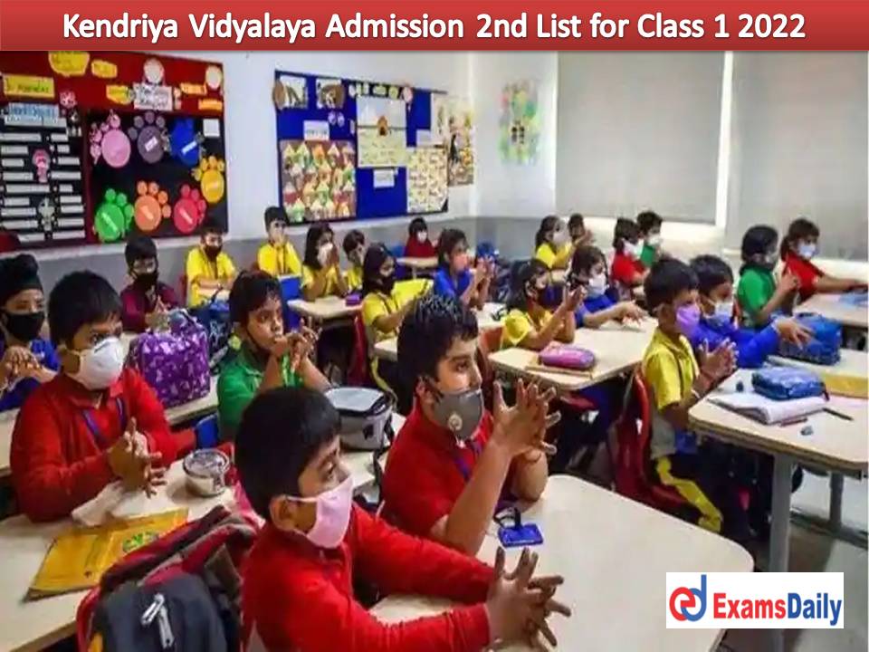Kendriya Vidyalaya Admission 2nd List for Class 1 2022 – Check KVS 1st Standard Second & Third List Date!!!