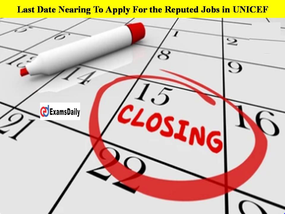 Last Date Nearing To Apply For the Reputed Jobs in UNICEF!!Apply Here!!