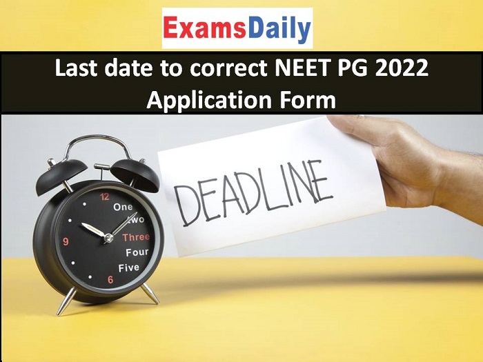 Last date to correct NEET PG 2022 Application
