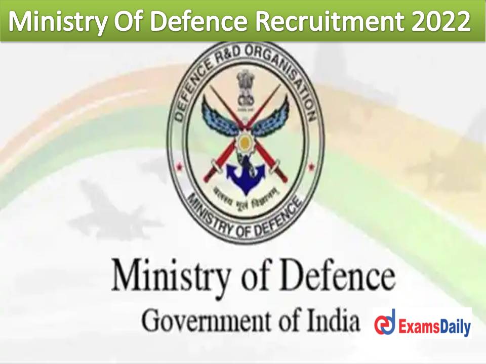 Ministry Of Defence Recruitment 2022 Out – 10th 12th Degree Candidates Needed Salary up to Rs.19900 Per Month!!!