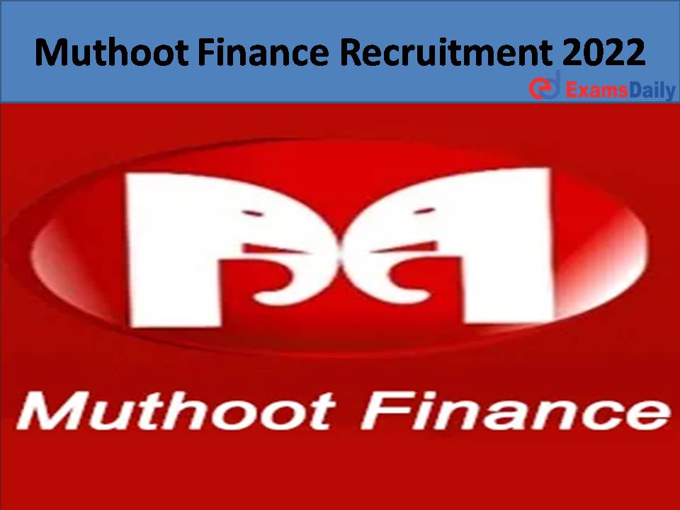 Muthoot Finance Recruitment 2022