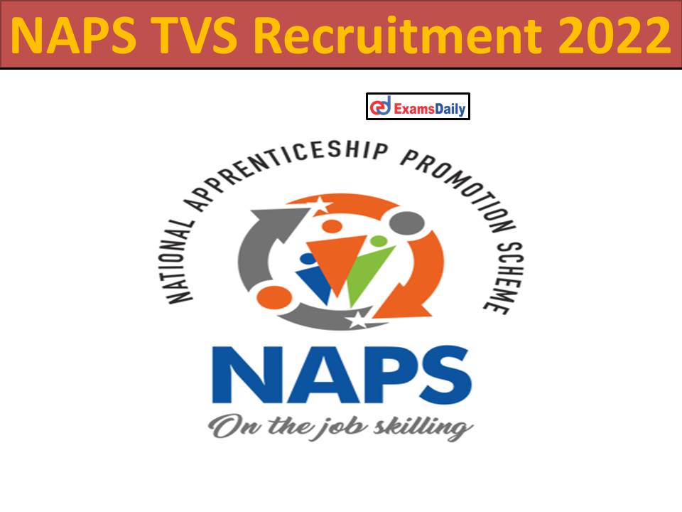 NAPS TVS Recruitment 2022