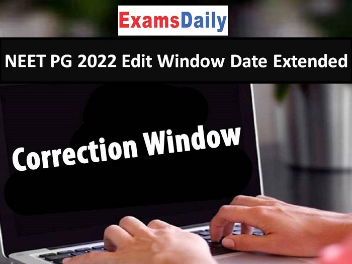 NEET PG 2022 Edit Window Date Extended