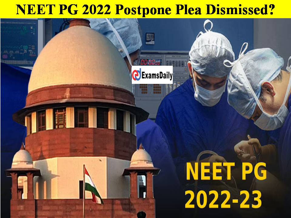NEET PG 2022 Postpone Plea Dismissed By Supreme Court!! Sorry Doctors!!