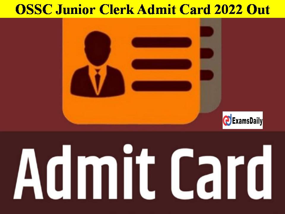 OSSC Junior Clerk Admit Card 2022 Out!! Check Download Link Here!!