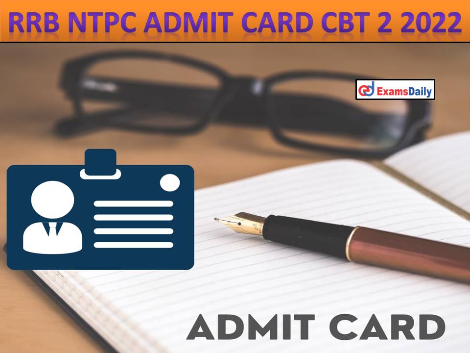 RRB NTPC Admit Card CBT 2 2022