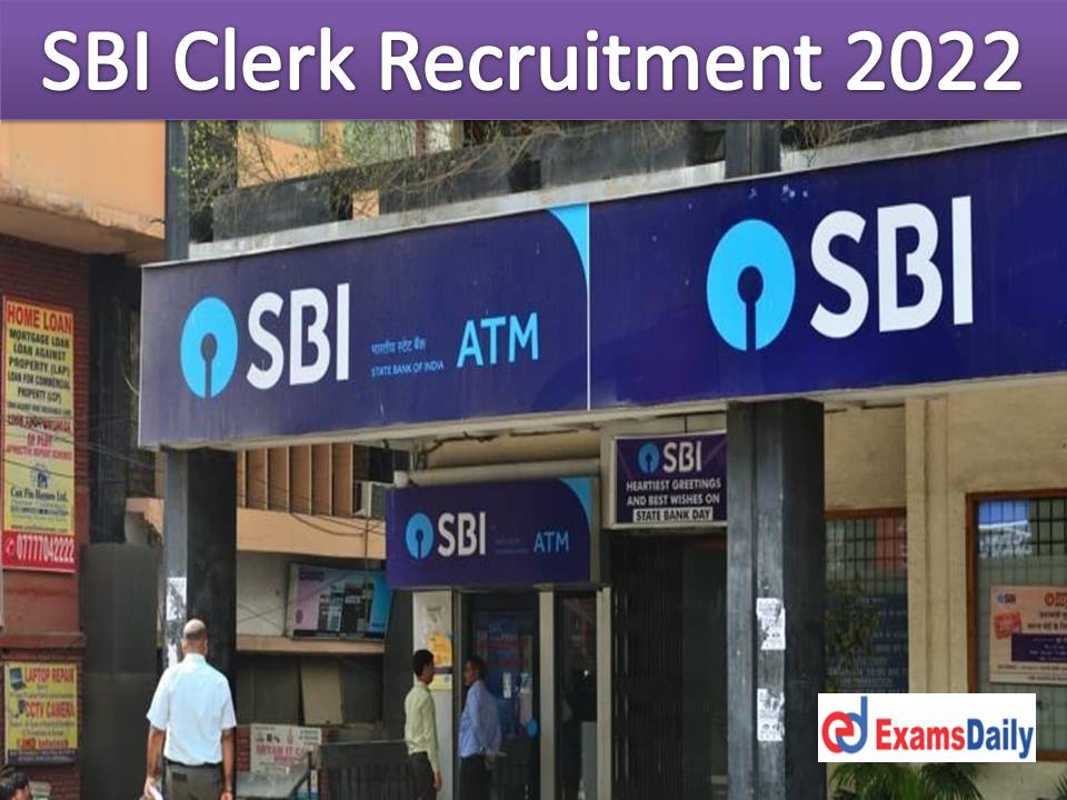 SBI Clerk Recruitment 2022 Notification – Check Expected Vacancy, Eligibility Criteria & How to Apply!!!