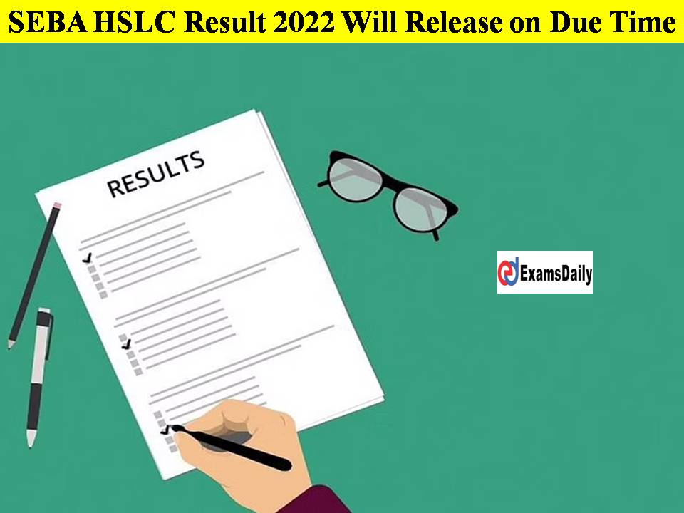SEBA HSLC Result 2022 Will Release on Due Time!!Check Details!!