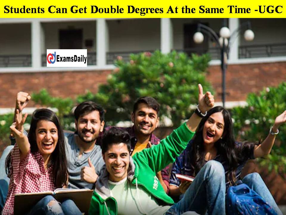 Students Can Get Double Degrees At the Same Time Hereafter-UGC Officially Announced!!