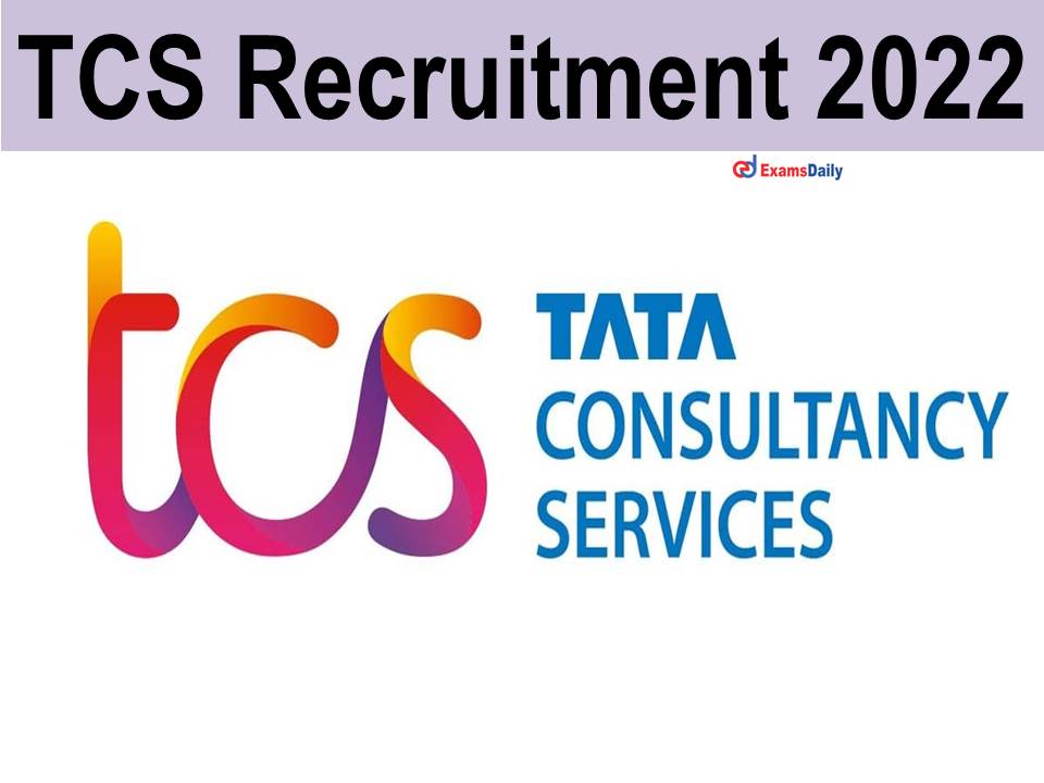 TCS Recruitment 2022 Out - Check Eligibility Criteria || Apply Online!!!
