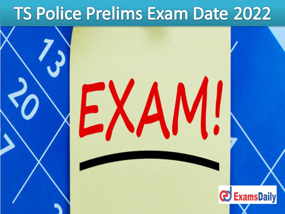 TS Police Prelims Exam Date 2022 Out – Download Telangana State (TSLPRB) Tentative Dates for SI, Constable & Others!!!