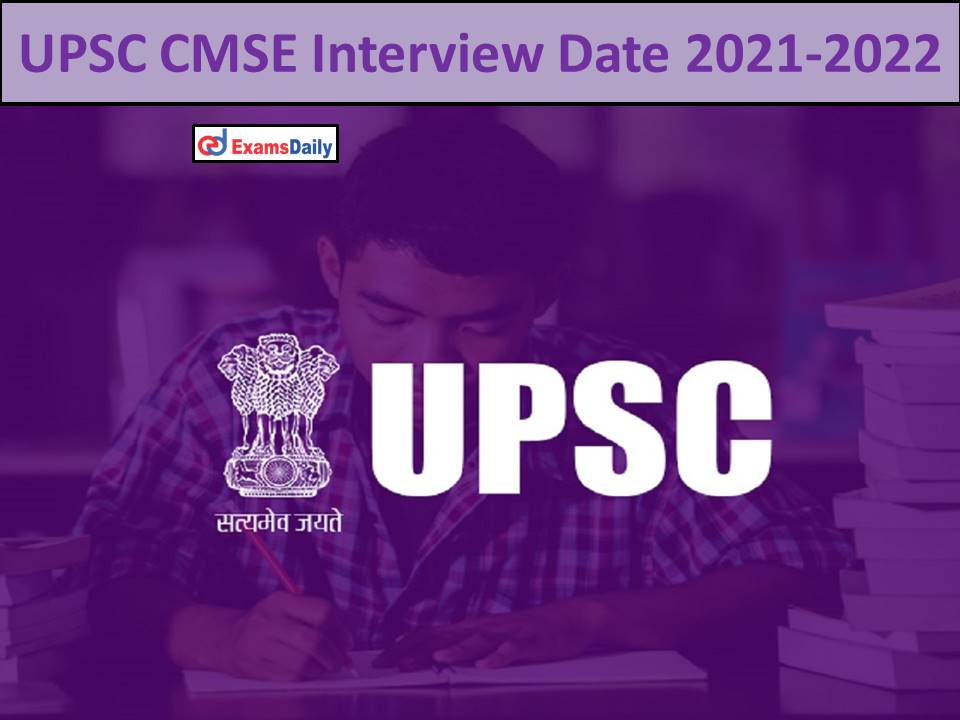 UPSC CMSE Interview Date 2021-2022