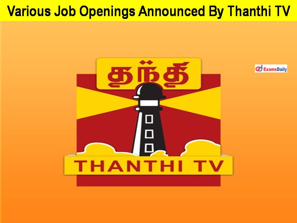 Various Job Openings Announced By Thanthi TV