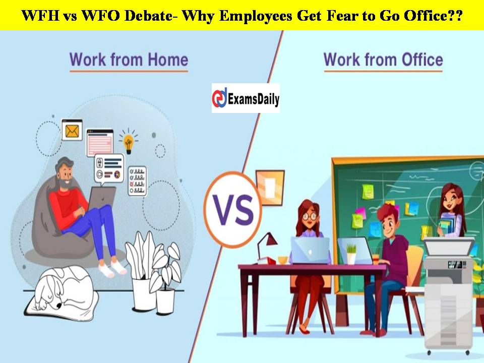 Work from Home Vs Work from Office Debate- Why Employees Get Fear to Go Office