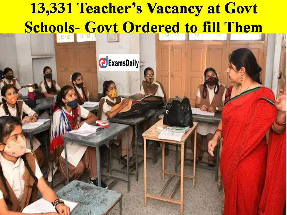 13,331 Teacher’s Vacancy at Govt Schools- Govt Ordered to fill Them!!