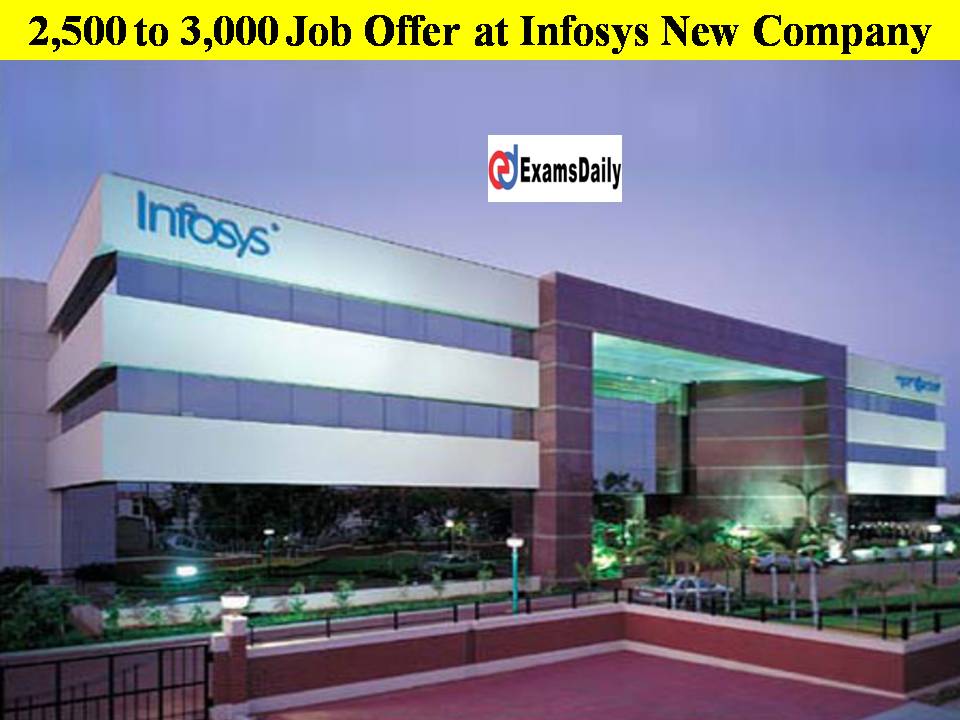 2,500 to 3,000 Job Offer at Infosys New Company!!