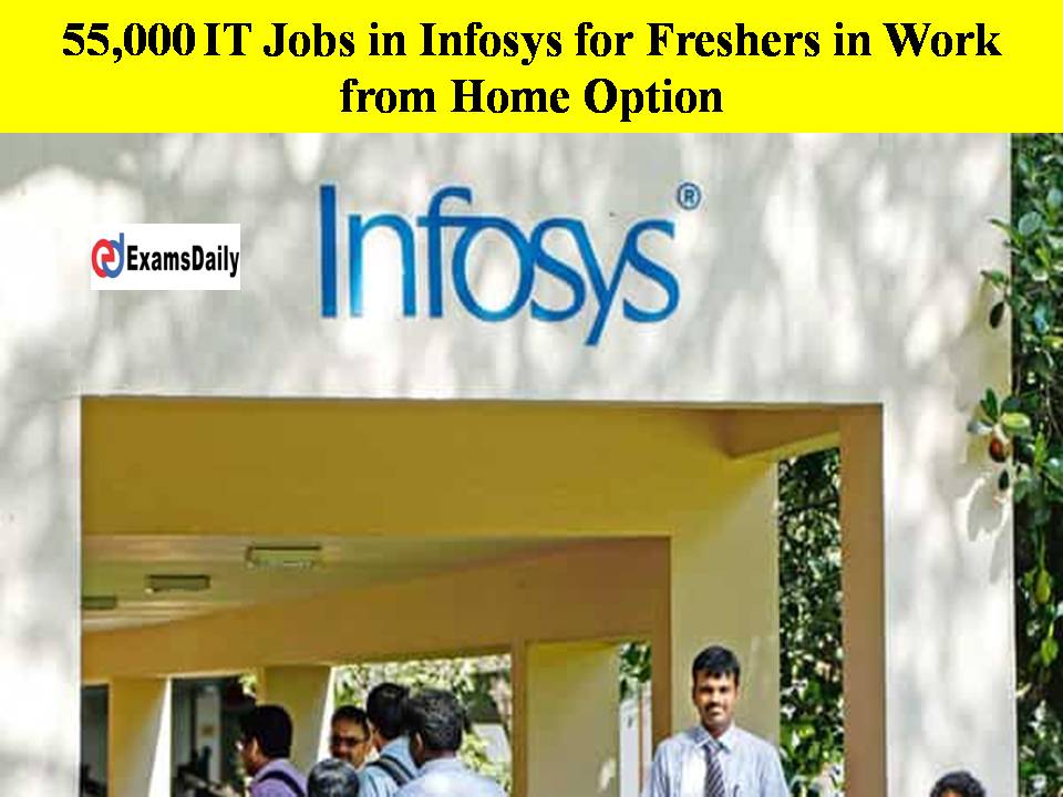 55,000 IT Jobs in Infosys for Freshers in Work from Home Option- Take a Deep Breathe guys it’s Not Your Nightmare!!