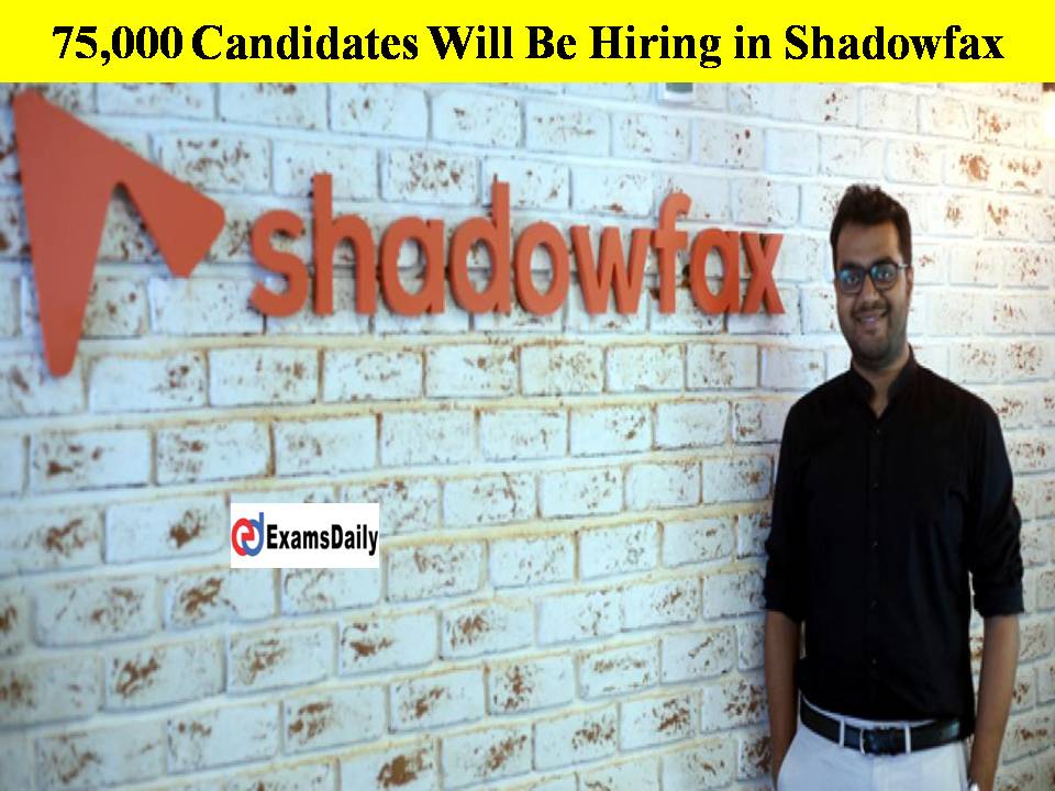 75,000 Candidates Will Be Hiring in Shadowfax- Golden Opportunity Friends!!
