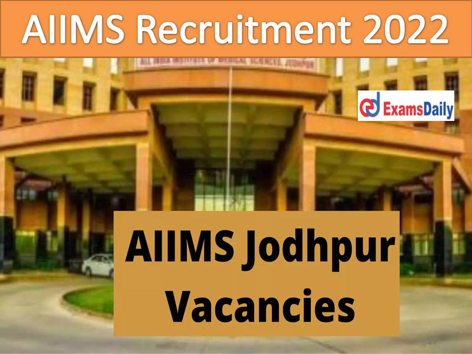 AIIMS Recruitment 2022 Out – Apply Online for 70+ Vacancies Salary up to Rs. 1, 68,900 PM!!!
