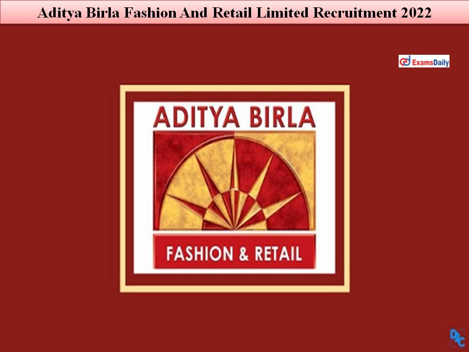 Aditya Birla Fashion And Retail Limited Recruitment 2022