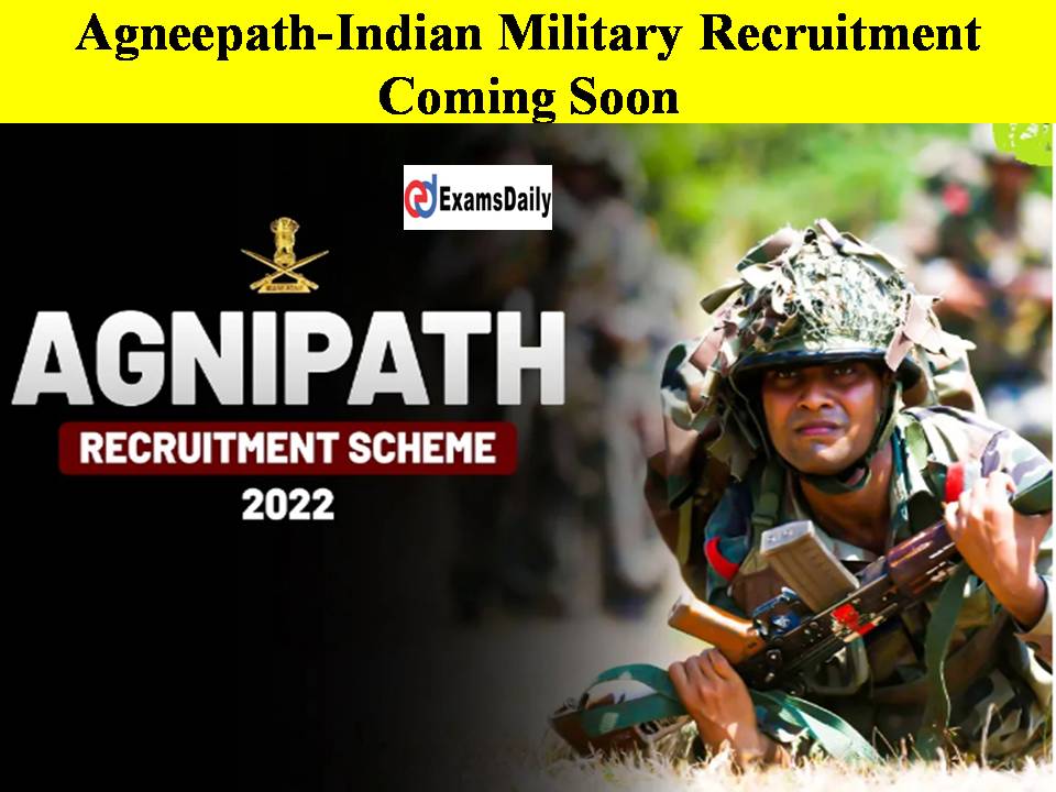 Agneepath-Indian Military Recruitment Coming Soon!!