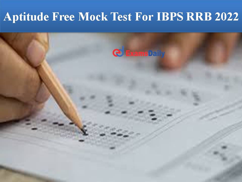 Aptitude Free Mock Test For IBPS RRB 2022