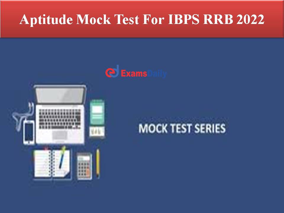Aptitude Mock Test For IBPS RRB 2022