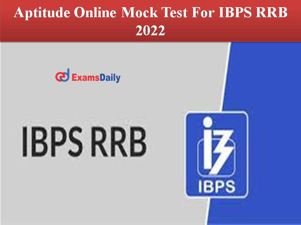 Aptitude Online Mock Test For IBPS RRB 2022 Click Here To Attempt The Mock Test 