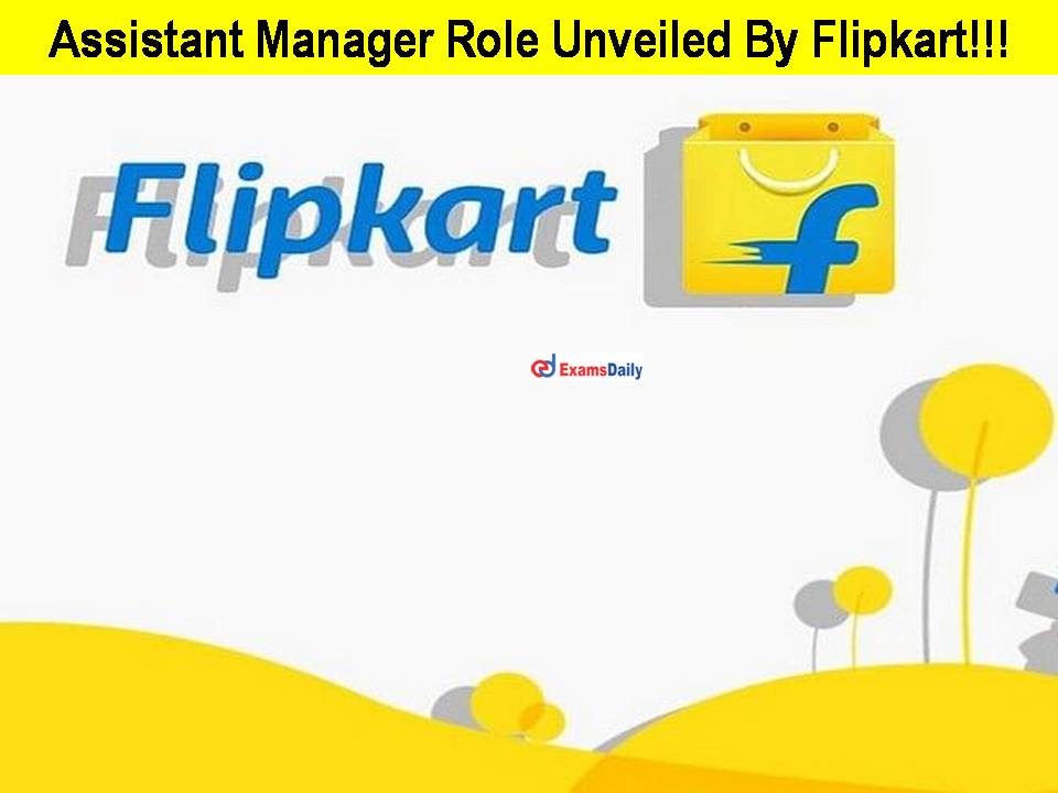 Assistant Manager Role Unveiled By Flipkart!!!